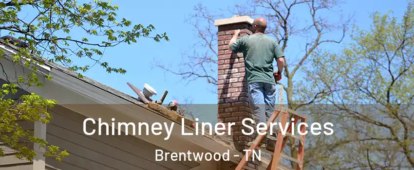  Chimney Liner Services Brentwood - TN