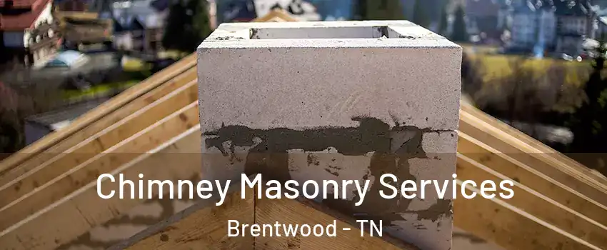  Chimney Masonry Services Brentwood - TN