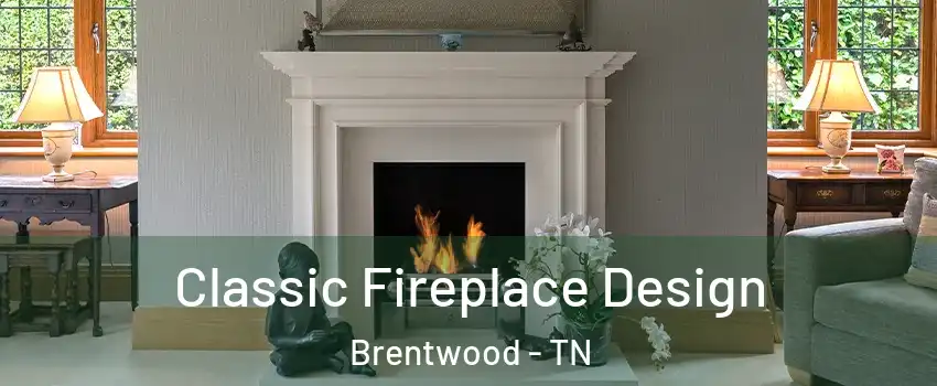  Classic Fireplace Design Brentwood - TN
