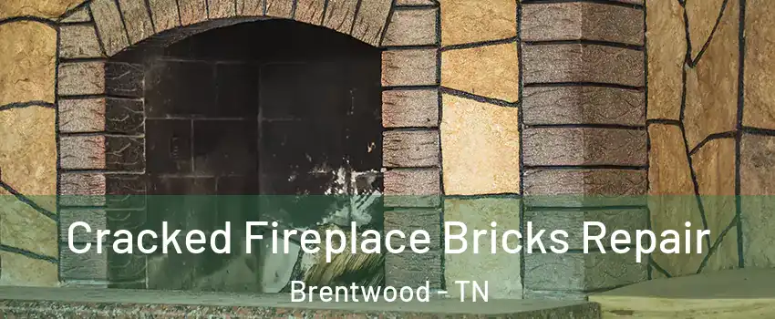  Cracked Fireplace Bricks Repair Brentwood - TN