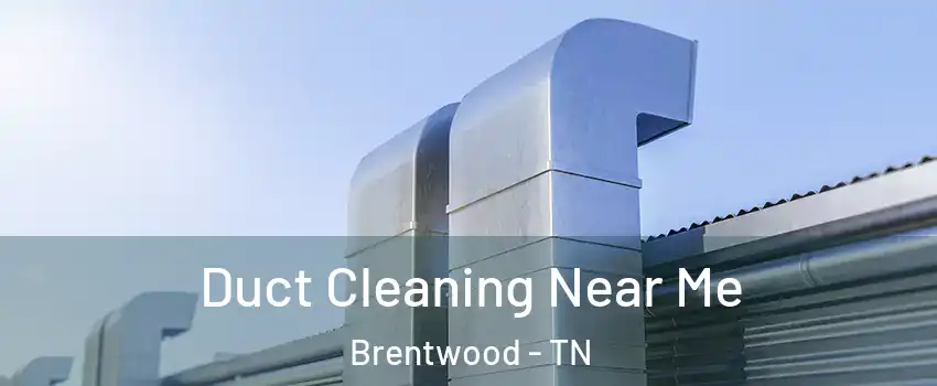  Duct Cleaning Near Me Brentwood - TN