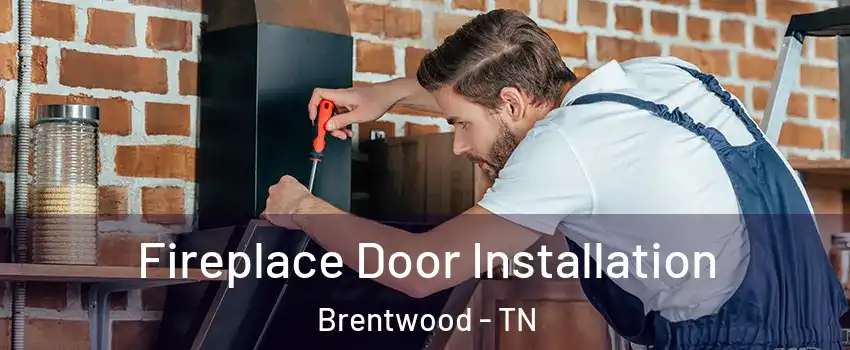  Fireplace Door Installation Brentwood - TN