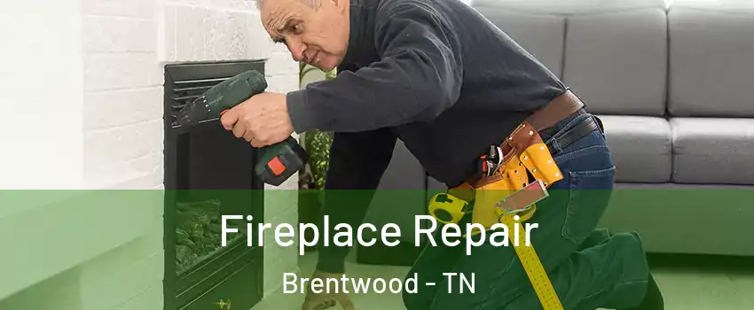  Fireplace Repair Brentwood - TN