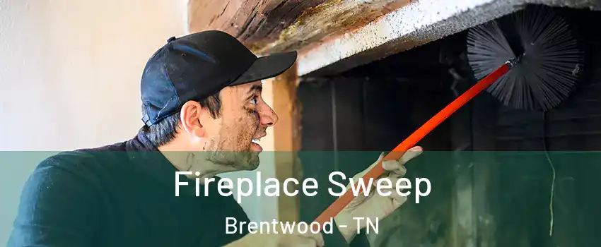  Fireplace Sweep Brentwood - TN