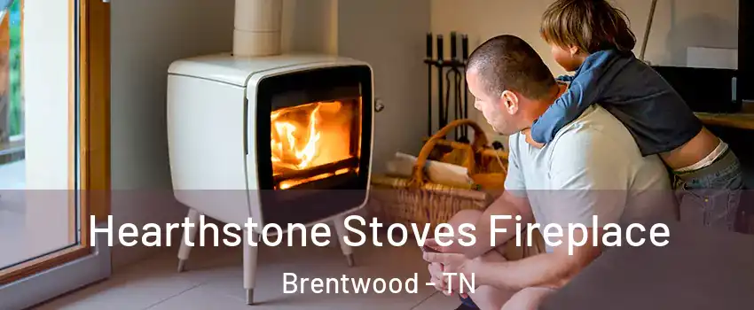  Hearthstone Stoves Fireplace Brentwood - TN