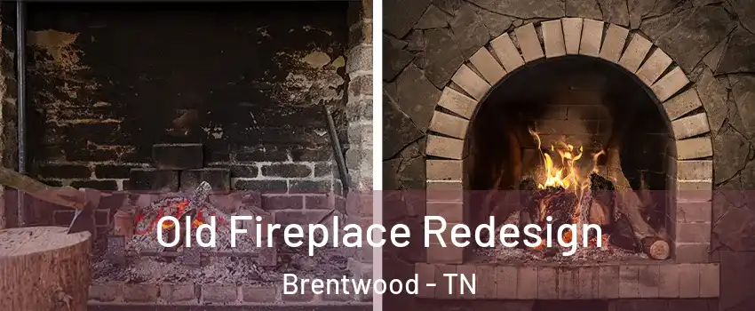  Old Fireplace Redesign Brentwood - TN