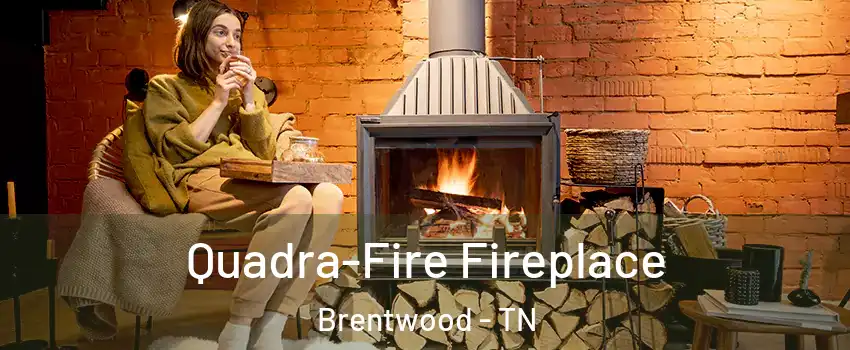  Quadra-Fire Fireplace Brentwood - TN