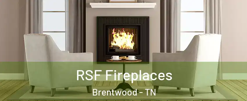 RSF Fireplaces Brentwood - TN
