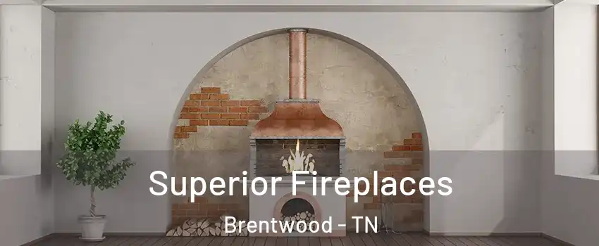  Superior Fireplaces Brentwood - TN