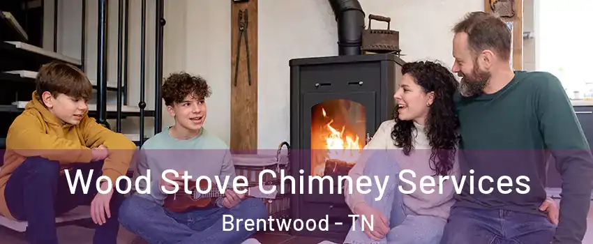  Wood Stove Chimney Services Brentwood - TN